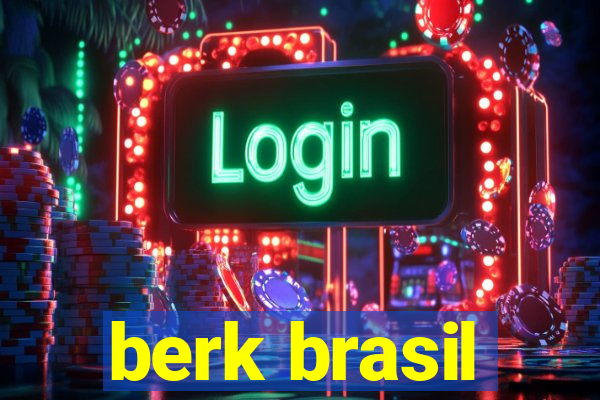 berk brasil